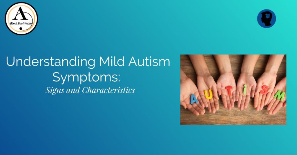 Understanding Mild Autism Symptoms: Signs and Characteristics